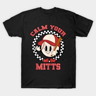 Calm Your Mitts Baseball Mom Mothers Day Funny Softball Mom T-Shirt